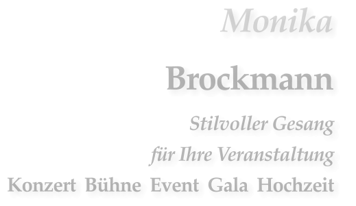 Monika Brockmann  Stilvoller Gesang  für Ihre Veranstaltung Konzert  Bühne  Event  Gala  Hochzeit